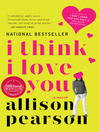 Cover image for I Think I Love You